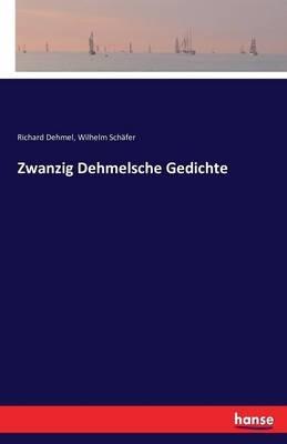 Zwanzig Dehmelsche Gedichte - Wilhelm Schäfer,Richard Dehmel - cover
