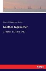 Goethes Tagebücher: 1. Band: 1775 bis 1787