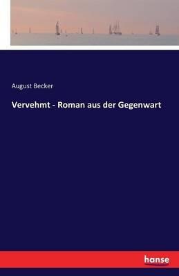 Vervehmt - Roman aus der Gegenwart - August Becker - cover