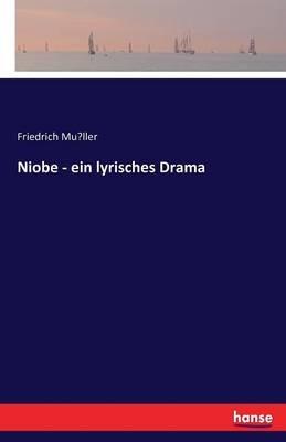 Niobe - ein lyrisches Drama - Friedrich Müller - cover