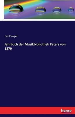 Jahrbuch der Musikbibliothek Peters von 1879 - Emil Vogel - cover
