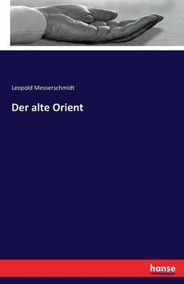 Der alte Orient - Leopold Messerschmidt - cover