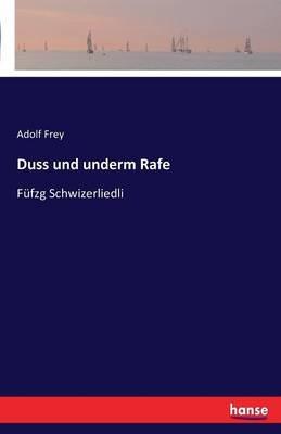 Duss und underm Rafe: Fufzg Schwizerliedli - Adolf Frey - cover