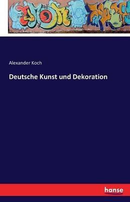 Deutsche Kunst und Dekoration - Alexander Koch - cover