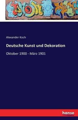 Deutsche Kunst und Dekoration: Oktober 1900 - März 1901 - Alexander Koch - cover