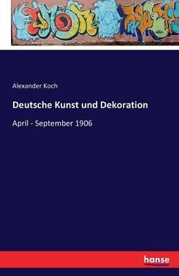 Deutsche Kunst und Dekoration: April - September 1906 - Alexander Koch - cover