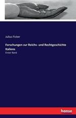 Forschungen zur Reichs- und Rechtgeschichte Italiens: Erster Band