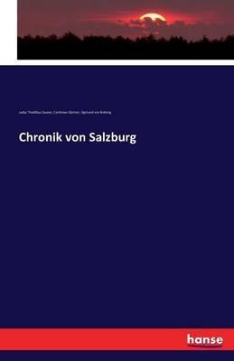 Chronik von Salzburg - Judas Thaddäus Zauner,Corbinian Gärtner,Sigmund Von Robinig - cover