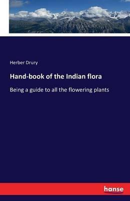 Hand-book of the Indian flora: Being a guide to all the flowering plants - Herber Drury - cover