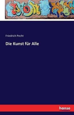 Die Kunst fur Alle - Friedrich Pecht - cover