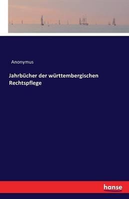 Jahrbucher der wurttembergischen Rechtspflege - Anonymus - cover