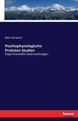 Psychophysiologische Protisten-Studien: Experimentelle Untersuchungen - Max Verworn - cover