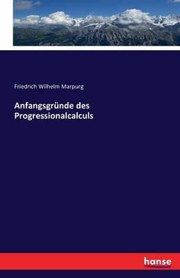 Anfangsgrunde des Progressionalcalculs - Friedrich Wilhelm Marpurg - cover