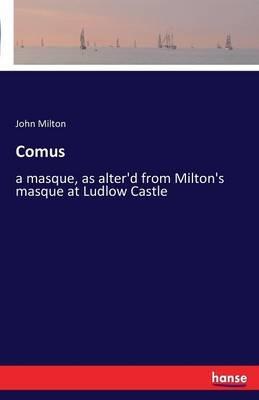 Comus: a masque, as alter'd from Milton's masque at Ludlow Castle - John Milton - cover