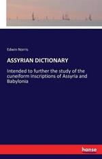 Assyrian Dictionary: Intended to further the study of the cuneiform inscriptions of Assyria and Babylonia