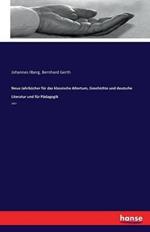 Neue Jahrbücher für das klassische Altertum, Geschichte und deutsche Literatur und für Pädagogik: 1907