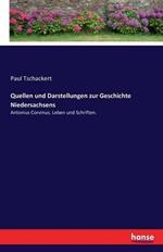 Quellen und Darstellungen zur Geschichte Niedersachsens: Antonius Corvinus. Leben und Schriften.