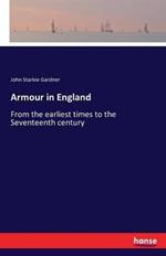 Armour in England: From the earliest times to the Seventeenth century