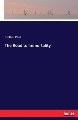 The Road to Immortality - Brother Paul - cover