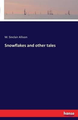 Snowflakes and other tales - M Sinclair Allison - cover