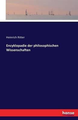 Encyklopadie der philosophischen Wissenschaften - Heinrich Ritter - cover