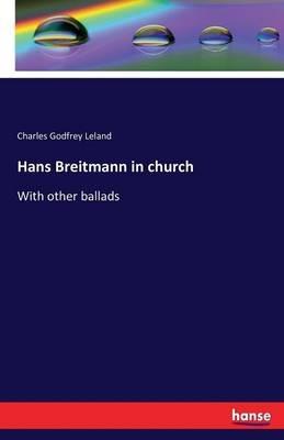 Hans Breitmann in church: With other ballads - Charles Godfrey Leland - cover