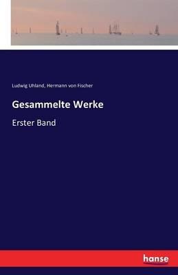 Gesammelte Werke: Erster Band - Hermann Von Fischer - cover