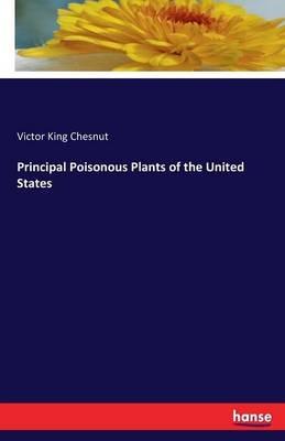 Principal Poisonous Plants of the United States - Victor King Chesnut - cover
