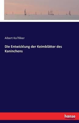 Die Entwicklung der Keimblätter des Kaninchens - Albert Kölliker - cover