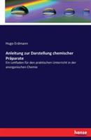 Anleitung zur Darstellung chemischer Praparate: Ein Leitfaden fur den praktischen Unterricht in der anorganischen Chemie