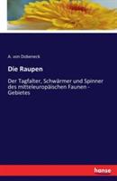 Die Raupen: Der Tagfalter, Schwärmer und Spinner des mitteleuropäischen Faunen - Gebietes - A Von Dobeneck - cover