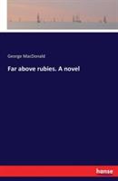 Far above rubies. A novel - George MacDonald - cover
