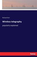 Wireless telegraphy: popularly explained - Richard Kerr - cover