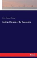 Coaina: the rose of the Algonquins - Anna Hanson Dorsey - cover