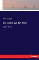Der Schelm aus den Alpen: Erster Band - Peter Rosegger - cover