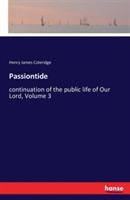 Passiontide: continuation of the public life of Our Lord, Volume 3 - Henry James Coleridge - cover