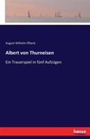 Albert von Thurneisen: Ein Trauerspiel in fünf Aufzügen