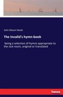 The Invalid's hymn-book: being a selection of hymns appropriate to the sick-room, original or translated - John Mason Neale - cover