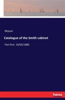 Catalogue of the Smith cabinet: Part first. 10/05/1880 - Mason - cover