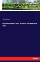 Intermediate Education Board for Ireland report 1886