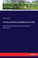 A View of Society and Manners in Italy: With Anecdotes Relating to Some Eminent Characters - John Moore - cover