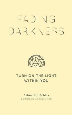 Fading Darkness: Turn On the Light Within You - Sebastian Schick - cover