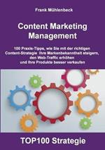 Content Marketing Management: 100 Praxis-Tipps, wie Sie mit der richtigen Content Strategie Ihre Markenbekanntheit steigern, den Web-Traffic erhöhen und Ihre Produkte besser verkaufen