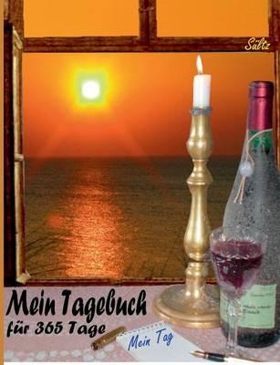 Ein Tagebuch, Notizbuch, Notebook, Gedankenbuch... für 365 Tage: Mein Tagebuch für 1 Jahr - Renate Sültz,Uwe H Sültz - cover