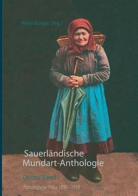 Sauerländische Mundart-Anthologie III: Plattdeutsche Prosa 1890 - 1918 - cover