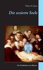 Die sezierte Seele: Die Wirklichkeit einer Illusion