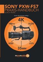 Das Sony PXW-FS7 Praxishandbuch