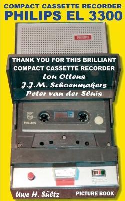 Compact Cassette Recorder Philips EL 3300 - Thank you for this brilliant Compact Cassette Recorder - Lou Ottens - Johannes Jozeph Martinus Schoenmakers - Peter van der Sluis: Happy Birthday, Lou Ottens! - Uwe H Sültz - cover