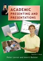 Academic Presenting and Presentations: Teacher's Book - Peter Levrai,Averil Bolster - cover