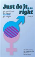 Just do it... right: Wie man(n) mit der eigenen Sexualität gut umgeht - Daniel R - cover